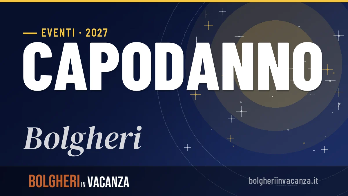 Capodanno 2027 a Bolgheri: guida completa tra natura e tradizioni