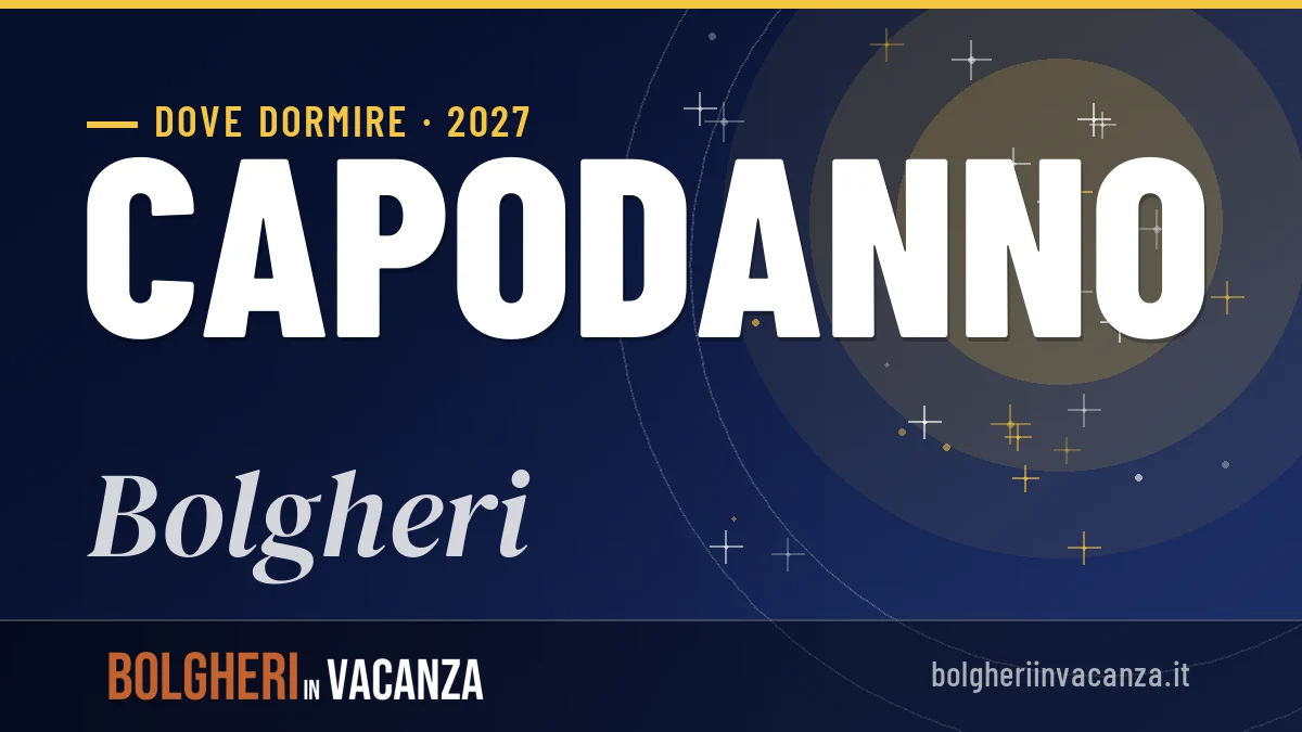 Dove dormire a Bolgheri per Capodanno 2027: guida alle zone e consigli